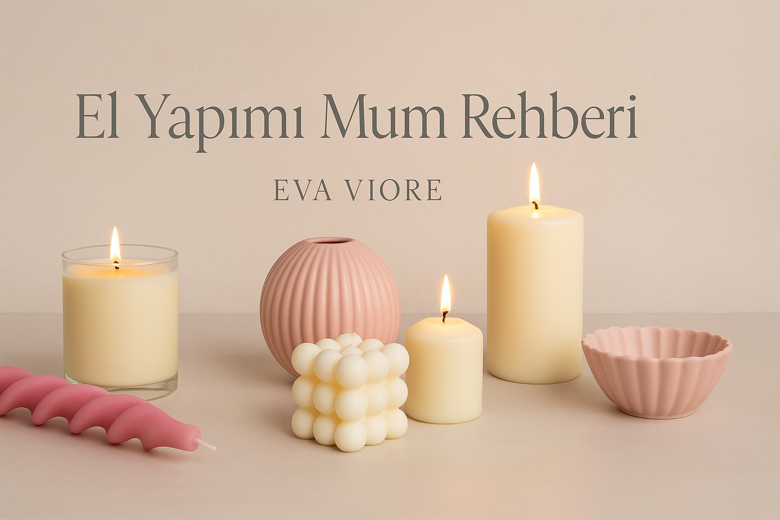 El Yapımı Mumlar ve Dekoratif Ürünler Hakkında Her Şey | Eva Viore Rehberi 1 ChatGPT Image 20 Agu 2025 16 10 07